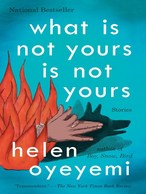 Title details for What Is Not Yours Is Not Yours by Helen Oyeyemi - Wait list